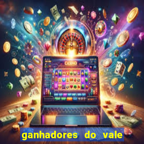 ganhadores do vale sorte de hoje